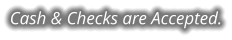 Cash & Checks are Accepted.